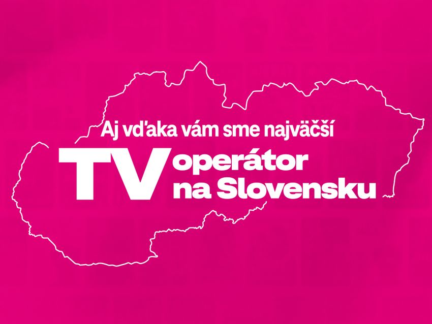 Aj vďaka vám sme najväčší TV operátor na Slovensku