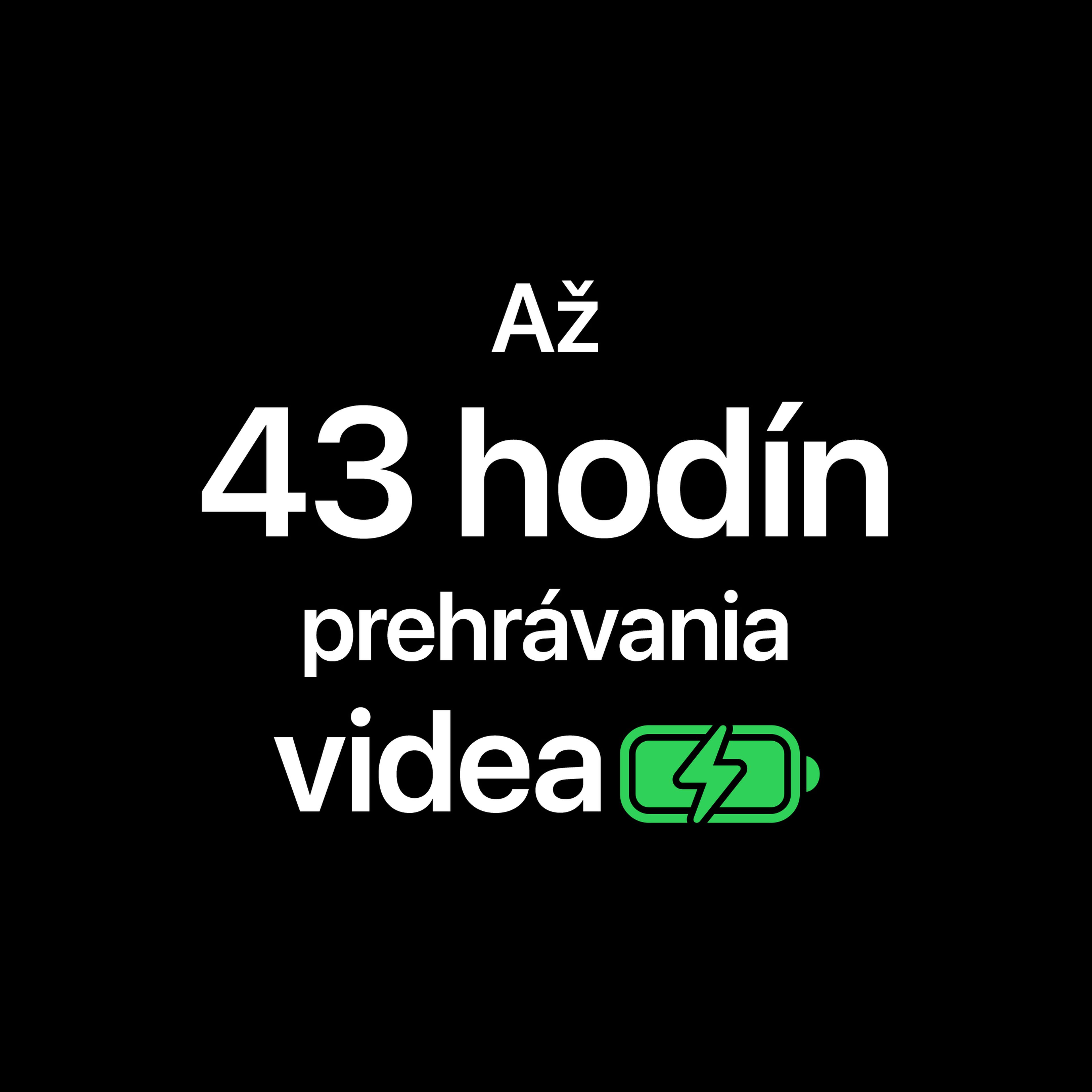 Až 43 hodín prehrávania videa s ikonou batérie